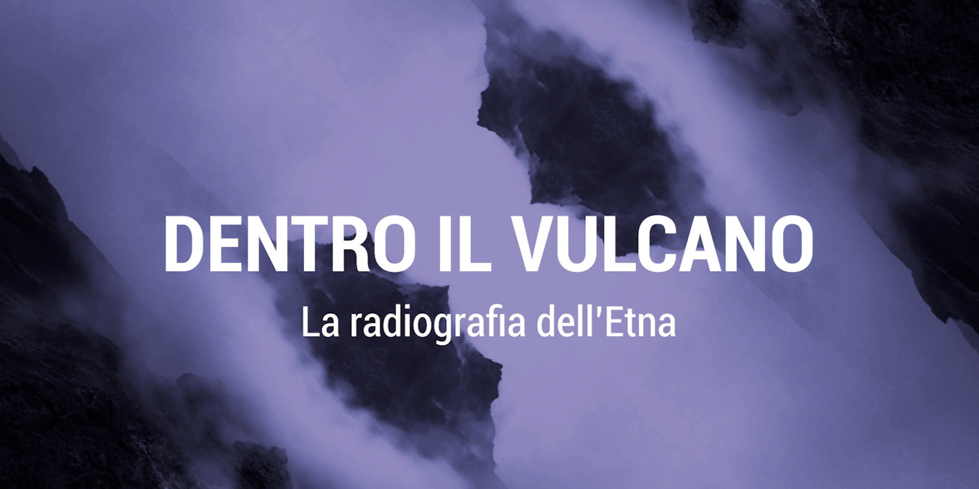 Dentro il vulcano – La radiografia dell’Etna