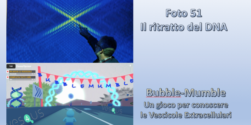 Foto 51: il ritratto del DNA & Bubble-Mumble: Un gioco per conoscere le vescicole extracellulari