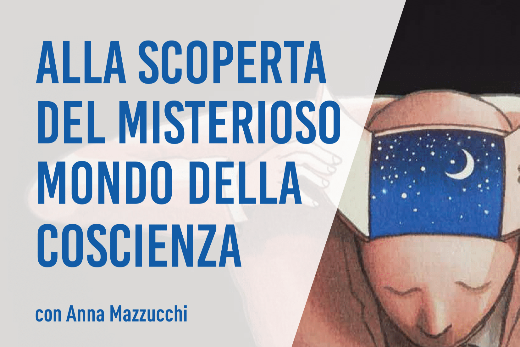 Alla scoperta del misterioso mondo della coscienza